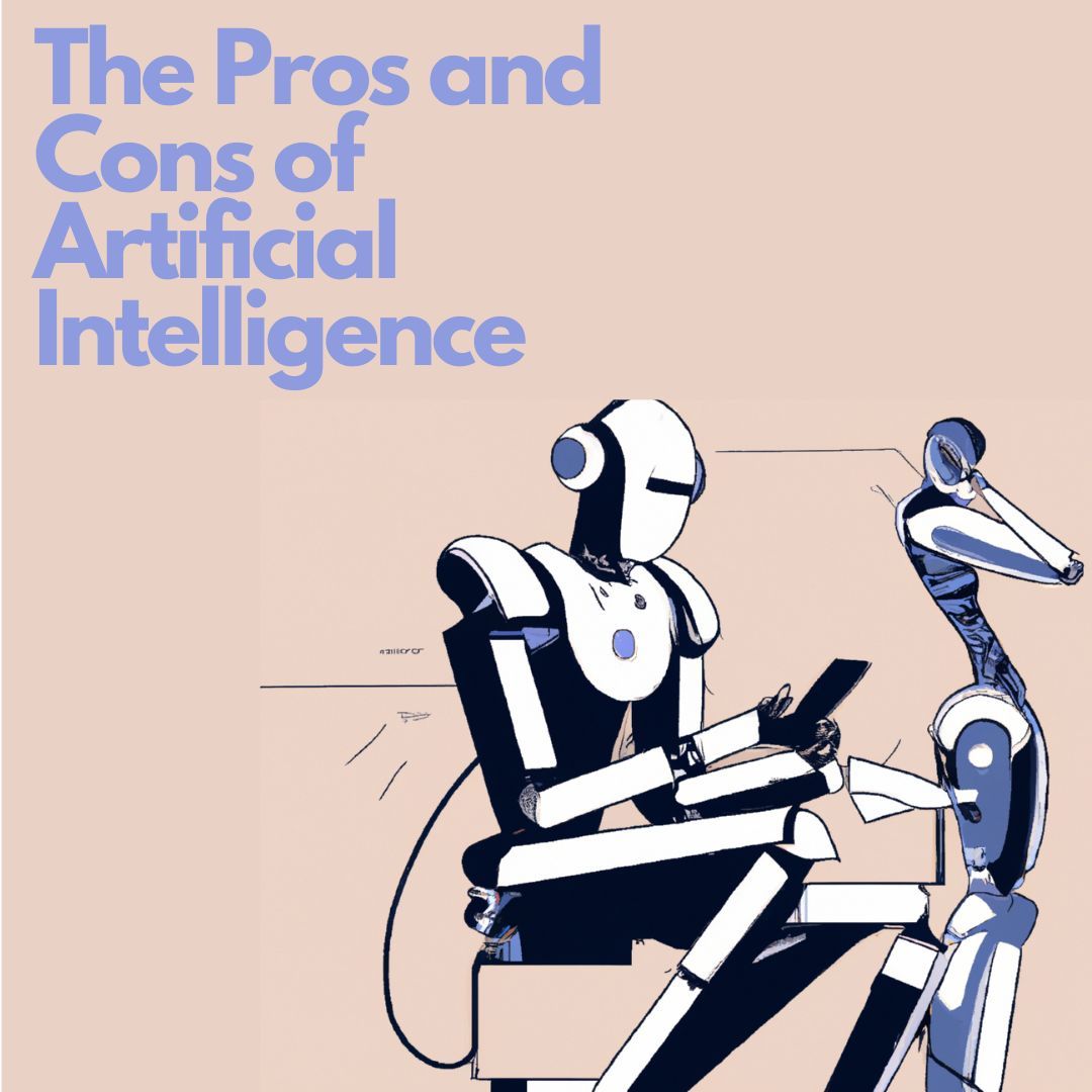 The Pros and Cons of Artificial Intelligence